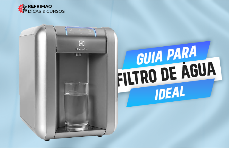 Guia para Escolher o Filtro de Agua Ideal