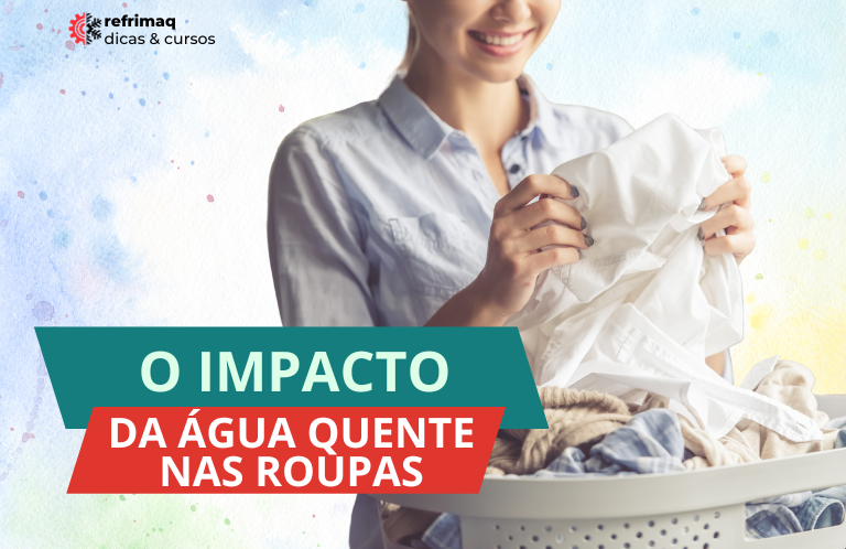 O Impacto da Agua Quente nas Roupas