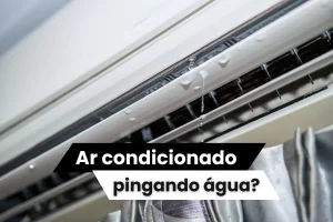 Ar condicionado vazando agua: Como resolver?