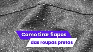 como tirar fiapos das roupas pretas