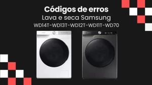 Códigos de Erro lava e seca Samsung WD14T-WD13T-WD12T-WD11T-WD70-